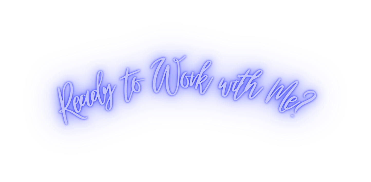 Ready to Work with Me